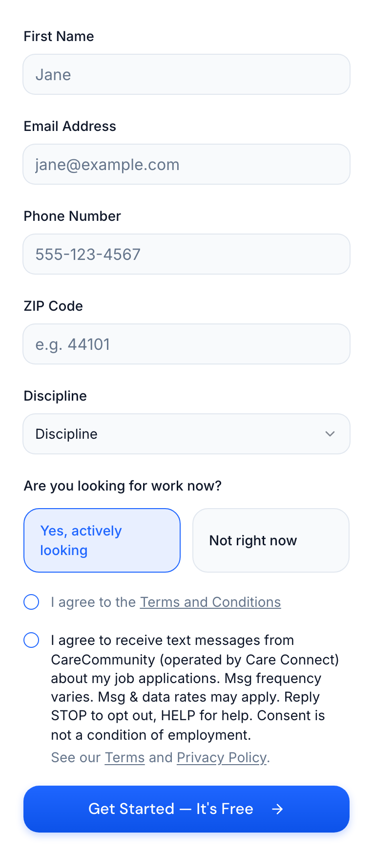 Screenshot of the CareCommunity sign-up form on a phone. It asks for first name, email address, phone number, ZIP code and discipline. Below them are an unchecked box to agree to the Terms and Conditions and an unchecked box reading: I agree to receive text messages from CareCommunity (operated by Care Connect) about my job applications. Msg frequency varies. Msg & data rates may apply. Reply STOP to opt out, HELP for help. Consent is not a condition of employment. Under it: See our Terms and Privacy Policy. The Get Started button is below the boxes.